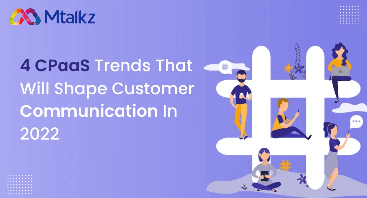 4 CPaaS Trends That Will Shape Customer Communication In 2025
