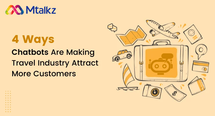 4 Ways Chatbots Are Making Travel Industry Attract More Customers