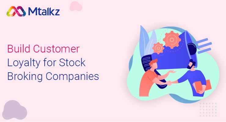 Build Customer Loyalty for Stock Broking Companies