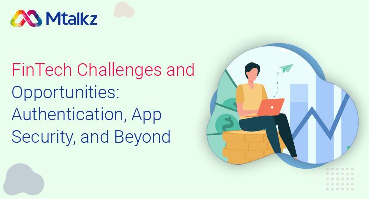 FinTech Challenges and Opportunities: Authentication, App Security, and Beyond