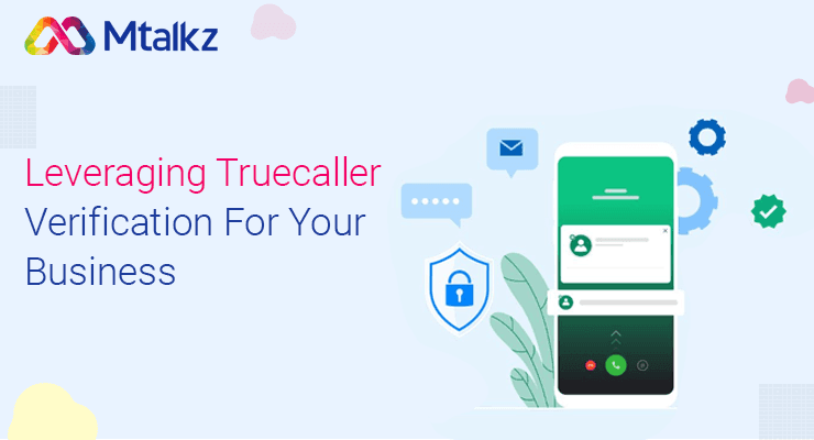 Leveraging Truecaller Verification For Your Business