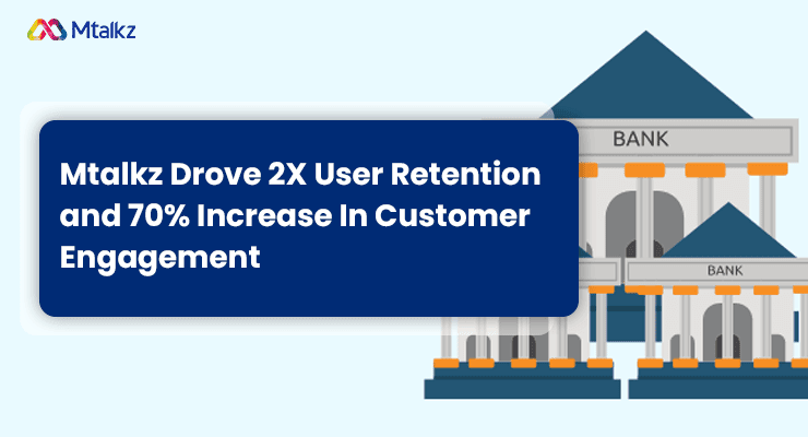 Mtalkz Drove 2X User Retention And 70% Increase In Customer Engagement For A Leading Co-operative Bank