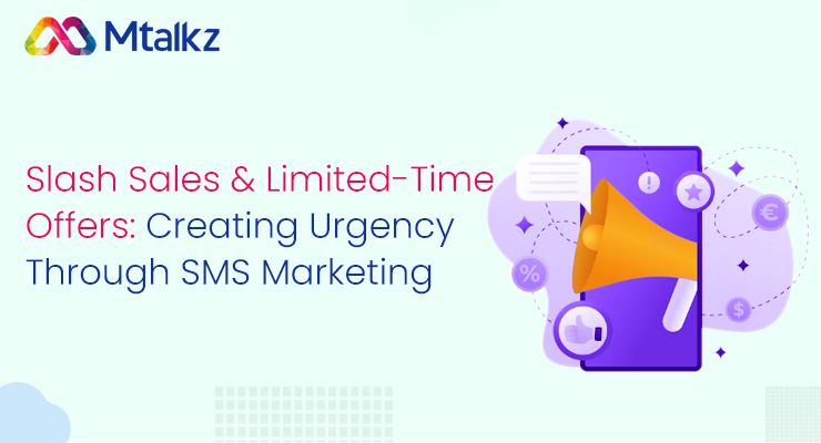 Flash Sales And Limited-Time Offers: Creating Urgency Through SMS Marketing