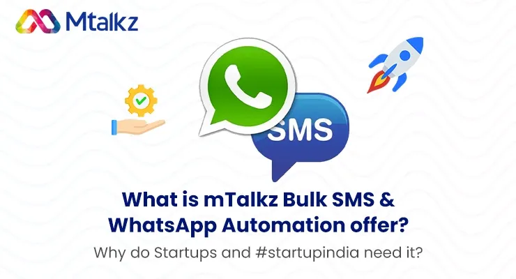 What is mTalkz Bulk SMS & WhatsApp Automation offer? Why do Startups and #startupindia need it?
