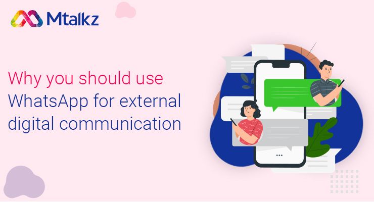 Why You Should Use WhatsApp for External Digital Communication?