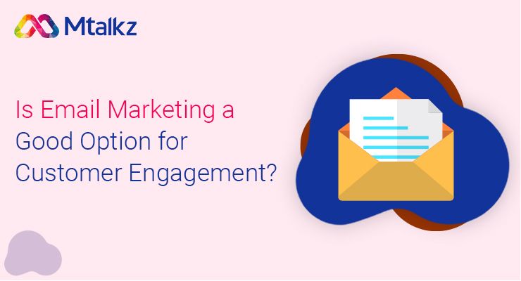 Is Email Marketing a Good Option for Customer Engagement?