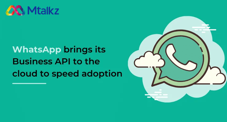 WhatsApp brings its Business API to the cloud to speed adoption