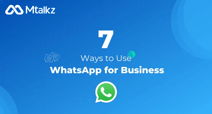 7 Ways to Use WhatsApp for Business in 2025