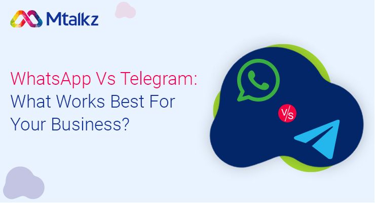 WhatsApp Vs Telegram: What Works Best For Your Business?